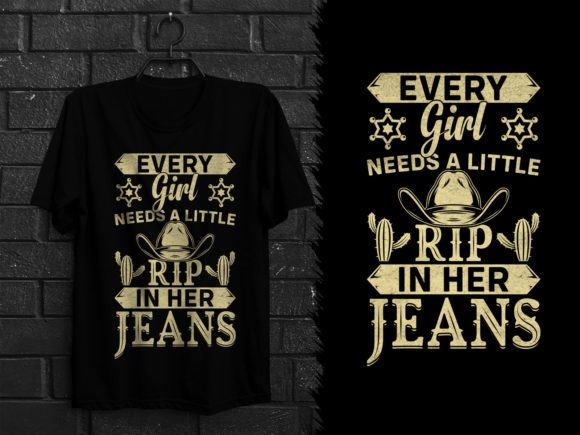 Every Girl Needs a Little Rip in Her Jeans Graphics for T-Shirt Designs