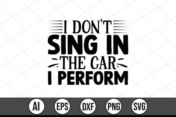 I Don't Sing in the Car I Perform: A Graphic Designer's T-Shirt Asset Review