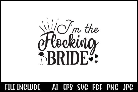 I'm the Flocking Bride: Graphics for Distinctive T-Shirt Designs