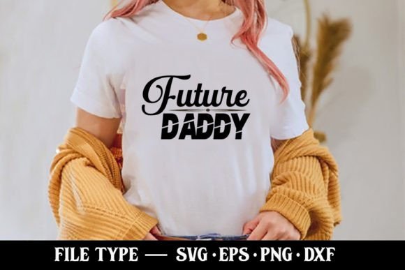 Reviewing Future Daddy SVG Graphics for T-Shirt Designs