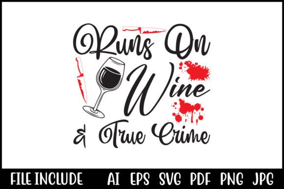 Runs on Wine True Crime: A Bold Graphic for T-Shirt Designs