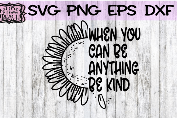 When You Can Be Anything Be Kind Graphics for T-Shirt Designs